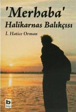 Merhaba Halikarnas Balıkçısı - İ. Hatice Orman | Yeni ve İkinci El Ucu