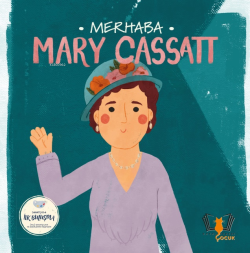Merhaba Mary Cassatt;Sanatçıyla İlk Buluşma