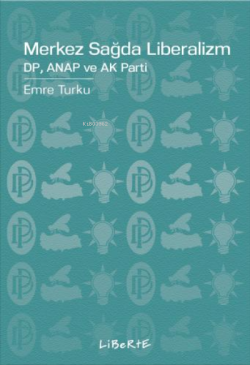 Merkez Sağda Liberalizm;DP, ANAP ve AK Parti