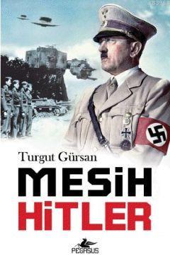 Mesih Hitler - Turgut Gürsan | Yeni ve İkinci El Ucuz Kitabın Adresi