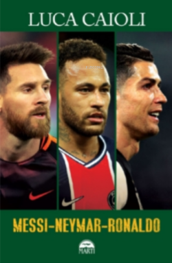 Messi - Neymar - Ronaldo - Luca Caioli | Yeni ve İkinci El Ucuz Kitabı