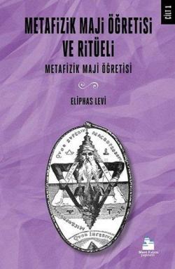 Metafizik Maji Öğretisi ve Ritüeli - Cilt 1 - Eliphas Levi | Yeni ve İ