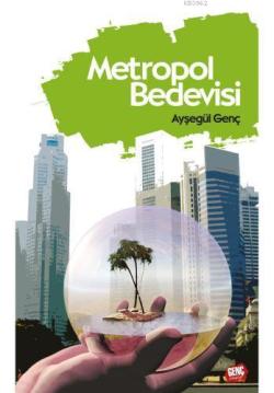 Metropol Bedevisi - Ayşegül Genç | Yeni ve İkinci El Ucuz Kitabın Adre