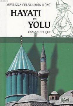 Mevlana Celaleddin Rumi Hayatı ve Yolu (Cep Boy) - Osman Behçet | Yeni