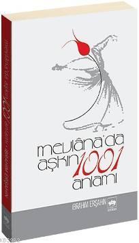 Mevlâna'da Aşkın 1001 Anlamı - İbrahim Erşahin | Yeni ve İkinci El Ucu