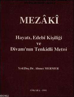 Mezaki Hayatı, Edebi Kişiliği ve Divanı'nın Tenkitli Metni - Ahmet Mer