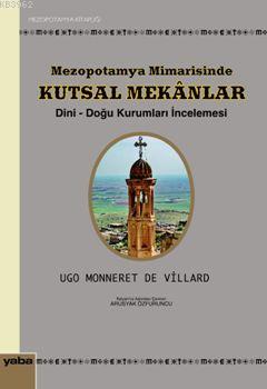 Mezopotamya Mimarisinde Kutsal Mekanlar - Ugo Monneret De Villard | Ye