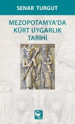 Mezopotamyada Kürt Uygarlık Tarihi - Senar Turgut- | Yeni ve İkinci El