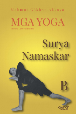 MGA Yoga Surya Namaskar B;Merakla Gelen Aydınlanma - Mahmut Gökhan Akk