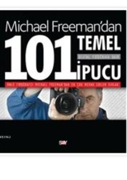Michael Freman'dan Dijital Fotoğrafa Dair 101 Temel İpucu - Michael Fr