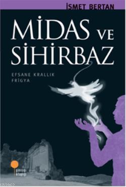 Midas ve Sihirbaz - İsmet Bertan | Yeni ve İkinci El Ucuz Kitabın Adre