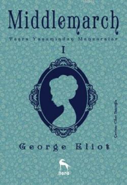 Middlemarch Taşra Yaşamından Manzaralar I - George Eliot | Yeni ve İki