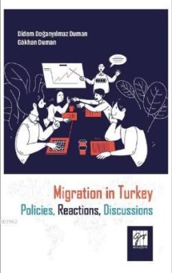 Migration in Turkey Policies, Reactions, Discussions