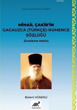 Mihail Çakir'in Gagauzca (Türkçe) - Rumence Sözlüğü - Bülent Hünerli |