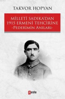 Milleti Sadıka'dan 1915 Ermeni Tehcirine - Takvor Hopyan | Yeni ve İki