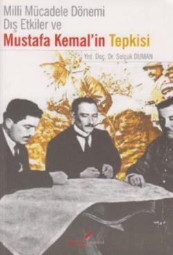 Milli Mücadele Dönemi Dış Etkiler ve Mustafa Kemal'in Tepkisi - Selçuk