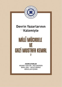 Milli Mücadele ve Gazi Mustafa Kemal Cilt 2 - Devrin Yazarlarının Kalemiyle