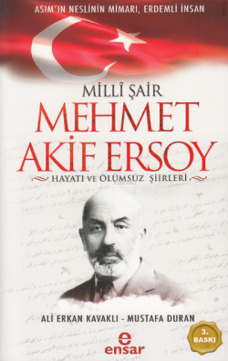 Milli Şair Mehmet Akif Ersoy Hayatı ve Ölümsüz Şiirleri - Ali Erkan Ka