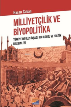Milliyetçilik ve Biyopolitika ;Türkiye’de Ulus İnşası, Irk Olgusu ve Politik Bileşenleri