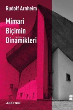 Mimari Biçimin Dinamikleri - Rudolf Arnheim | Yeni ve İkinci El Ucuz K