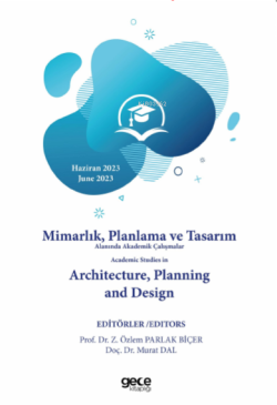 Mimarlık, Planlama ve Tasarım Alanında Akademik Çalışmalar Academic Studies in Architecture, Planning and Design