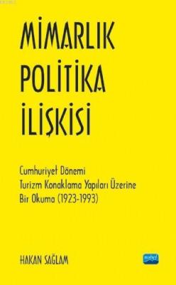 Mimarlık - Politika İlişkisi; Cumhuriyet Dönemi Turizm Konaklama Yapıları Üzerine Bir Okuma (1923-1993)