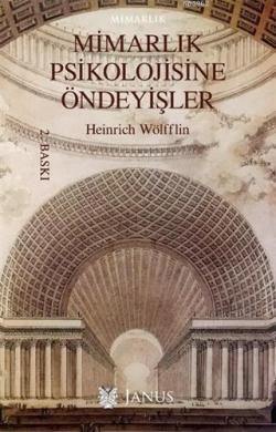 Mimarlık Psikolojisine Öndeyişler - Heinrich Wölfflin | Yeni ve İkinci