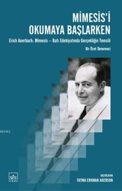 Mimesis'i Okumaya Başlarken; Erich Auerbach'ın Mimesis: Batı Edebiya­tında Gerçekliğin Temsili