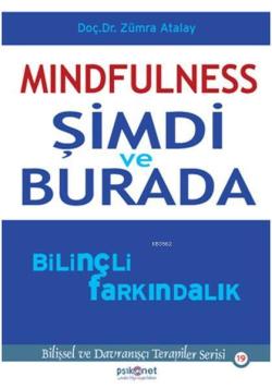 Mindfulness: Şimdi ve Burada / Bilişsel ve Davranışçı Terapiler Serisi