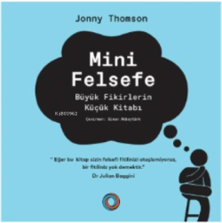 Minik Felsefe;Büyük Fikirlerin Küçük Kitabı - Jonny Thomson | Yeni ve 