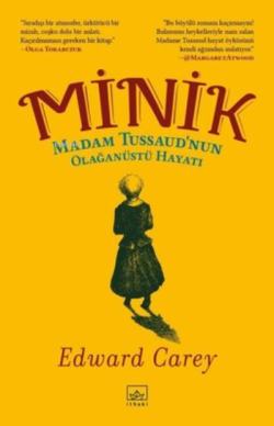 Minik - Madam Tussaud'nun Olağanüstü Hayatı - Edward Carey | Yeni ve İ