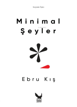 Minimal Şeyler - Ebru Kış | Yeni ve İkinci El Ucuz Kitabın Adresi