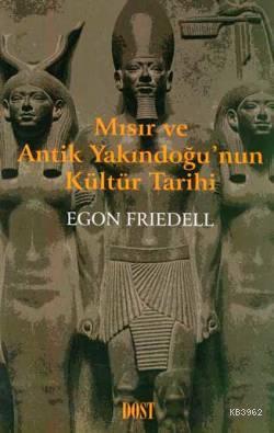 Mısır ve Antik Yakındoğu'nun Kültür Tarihi - Egon Friedell | Yeni ve İ