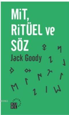 Mit, Ritüel ve Söz - Jack Goody | Yeni ve İkinci El Ucuz Kitabın Adres