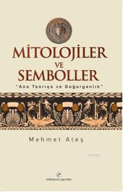 Mitolojiler ve Semboller - Mehmet Ateş | Yeni ve İkinci El Ucuz Kitabı