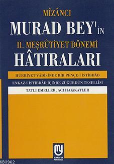 Mîzâncı Murad Bey'in II. Meşrûtiyet Dönemi Hatıraları - | Yeni ve İkin