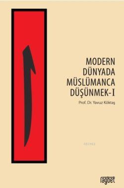Modern Dünyada Müslümanca Düşünmek-1 - Yavuz Köktaş | Yeni ve İkinci E