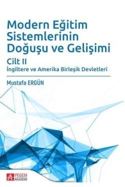 Modern Eğitim Sistemlerinin Doğuşu ve Gelişimi Cilt 2 - Mustafa Ergün 