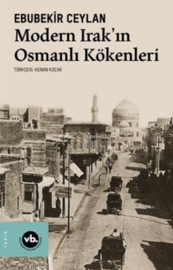 Modern Irak'In Osmanlı Kökenleri - Ebubekir Ceylan | Yeni ve İkinci El