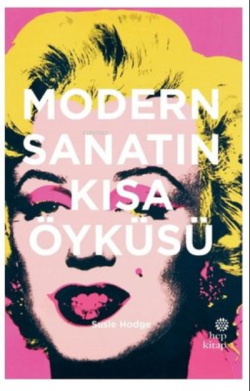Modern Sanatın Kısa Öyküsü (Ciltli) - Susie Hodge | Yeni ve İkinci El 