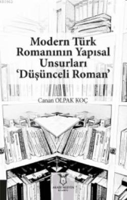 Modern Türk Romanının Yapısal Unsurları ‘Düşünceli Roman'