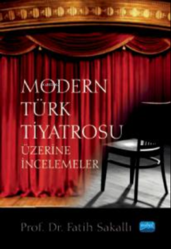 Modern Türk Tiyatrosu;Üzerine İncelemeler
