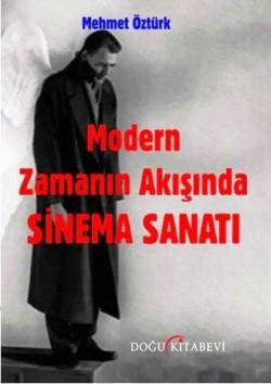 Modern Zamanın Akışında Sinema Sanatı - Mehmet Öztürk | Yeni ve İkinci
