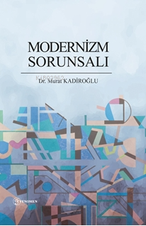 Modernizm Sorunsalı - Murat Kadiroğlu | Yeni ve İkinci El Ucuz Kitabın