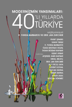 Modernizmin Yansımaları: 40’lı Yıllarda Türkiye - Erik Jan Zürcher | Y