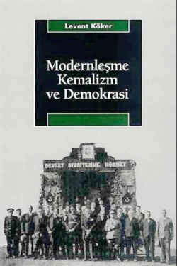 Modernleşme, Kemalizm ve Demokrasi - Levent Köker | Yeni ve İkinci El 