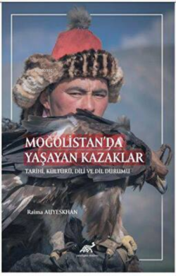 Moğolistan’da Yaşayan Kazaklar Tarihi, Kültürü, Dili ve Dil Durumu