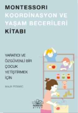 Montessori Koordinasyon ve Yaşam Becerileri Kitabı - Maja Pitamic | Ye