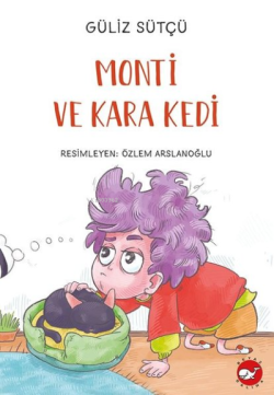Monti ve Kara Kedi - Güliz Sütçü | Yeni ve İkinci El Ucuz Kitabın Adre