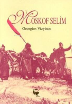 Moskof Selim - Georgios Vizyinos | Yeni ve İkinci El Ucuz Kitabın Adre